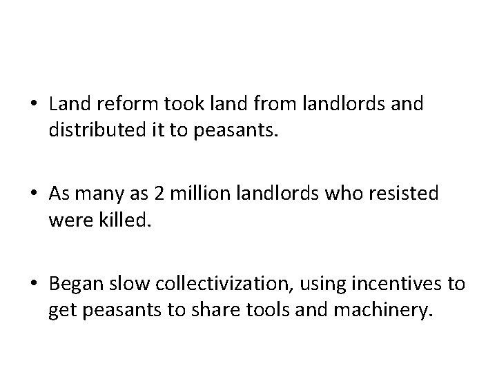  • Land reform took land from landlords and distributed it to peasants. •