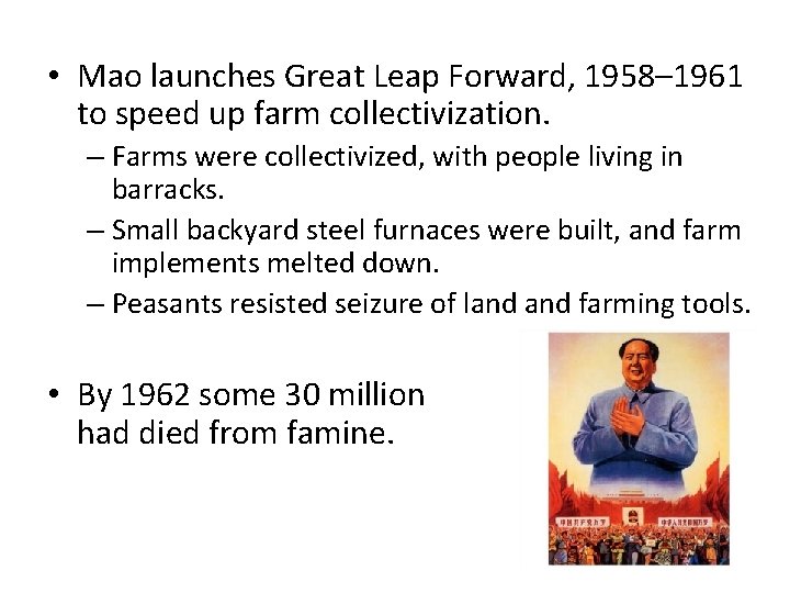  • Mao launches Great Leap Forward, 1958– 1961 to speed up farm collectivization.