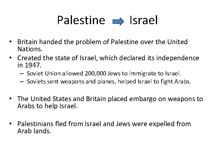 Palestine Israel • Britain handed the problem of Palestine over the United Nations. •