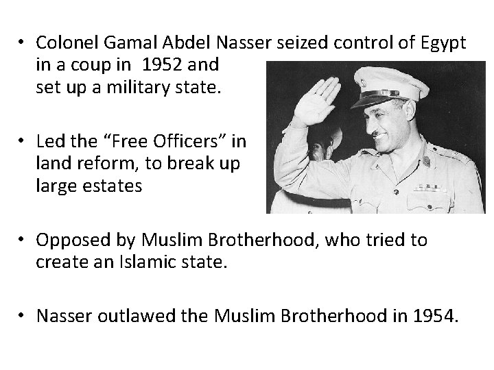  • Colonel Gamal Abdel Nasser seized control of Egypt in a coup in