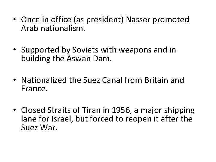  • Once in office (as president) Nasser promoted Arab nationalism. • Supported by