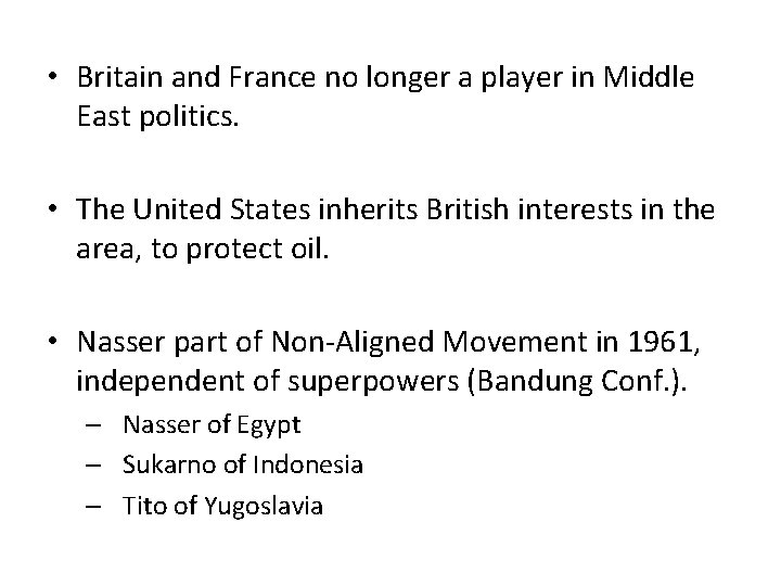  • Britain and France no longer a player in Middle East politics. •