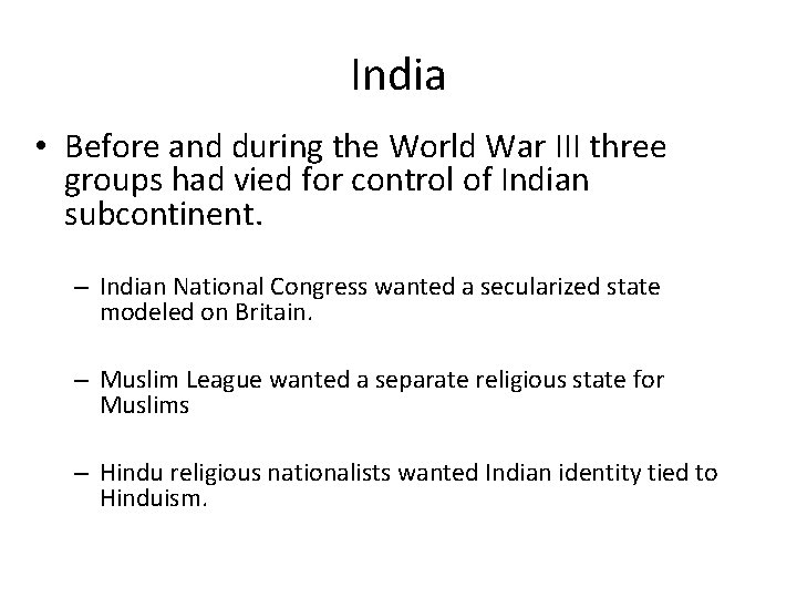 India • Before and during the World War III three groups had vied for