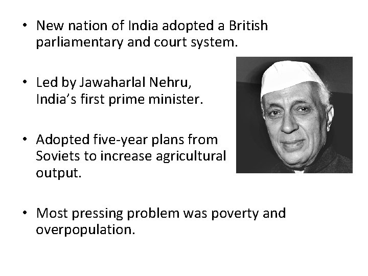  • New nation of India adopted a British parliamentary and court system. •