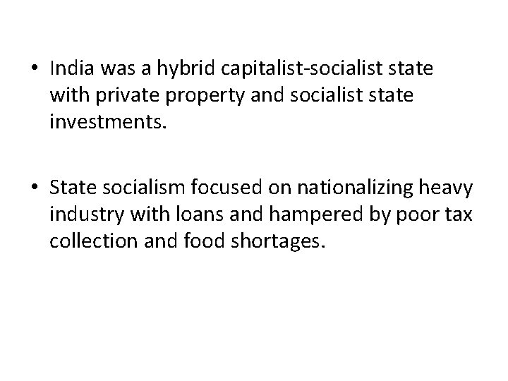  • India was a hybrid capitalist-socialist state with private property and socialist state