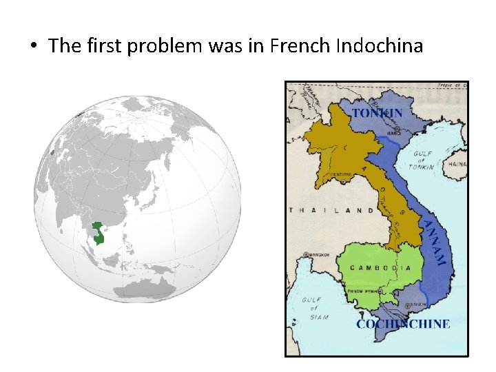  • The first problem was in French Indochina 