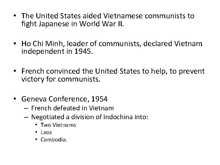  • The United States aided Vietnamese communists to fight Japanese in World War