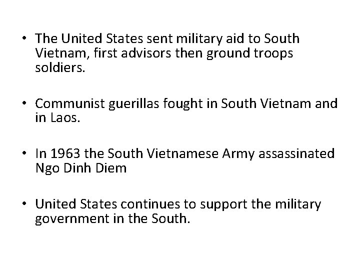  • The United States sent military aid to South Vietnam, first advisors then