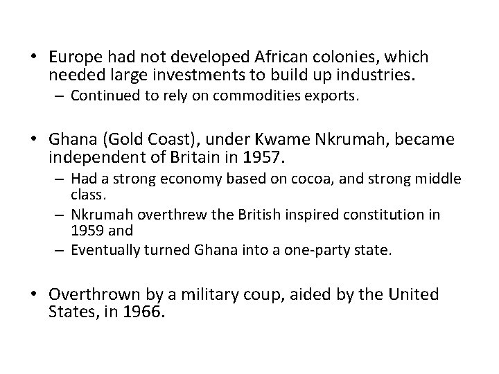  • Europe had not developed African colonies, which needed large investments to build