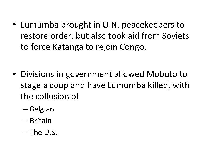  • Lumumba brought in U. N. peacekeepers to restore order, but also took