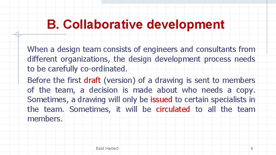 B. Collaborative development When a design team consists of engineers and consultants from different