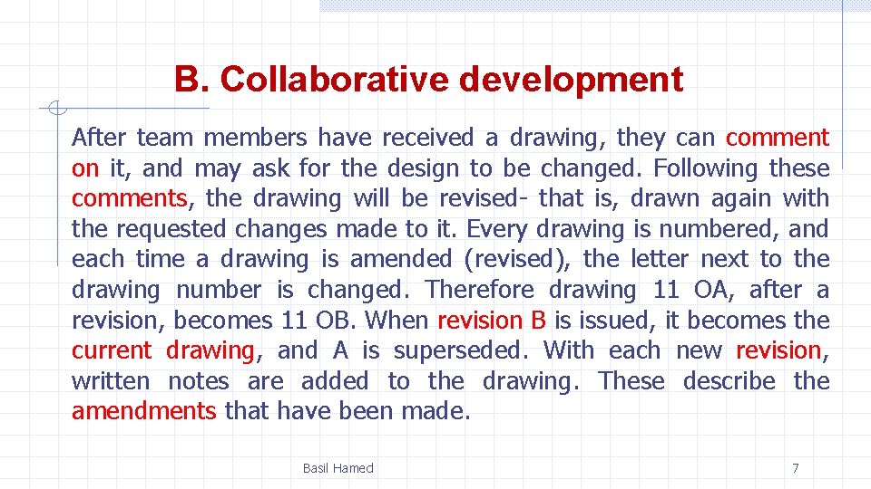 B. Collaborative development After team members have received a drawing, they can comment on