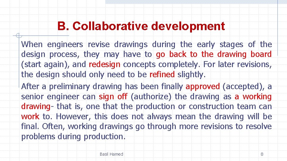 B. Collaborative development When engineers revise drawings during the early stages of the design