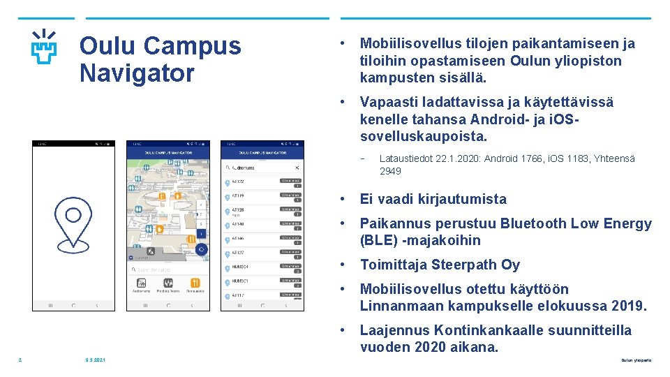 Oulu Campus Navigator • Mobiilisovellus tilojen paikantamiseen ja tiloihin opastamiseen Oulun yliopiston kampusten sisällä.