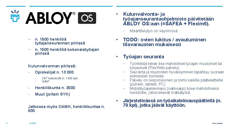  • Kulunvalvonta- ja työajanseurantaohjelmisto päivitetään ABLOY OS: aan (=SAFEA + Flexim 6). ‒