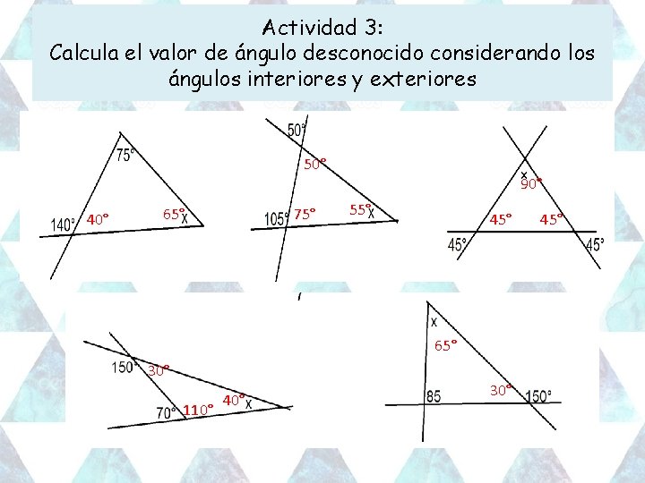 Actividad 3: Calcula el valor de ángulo desconocido considerando los ángulos interiores y exteriores