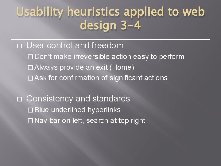 Usability heuristics applied to web design 3 -4 � User control and freedom �
