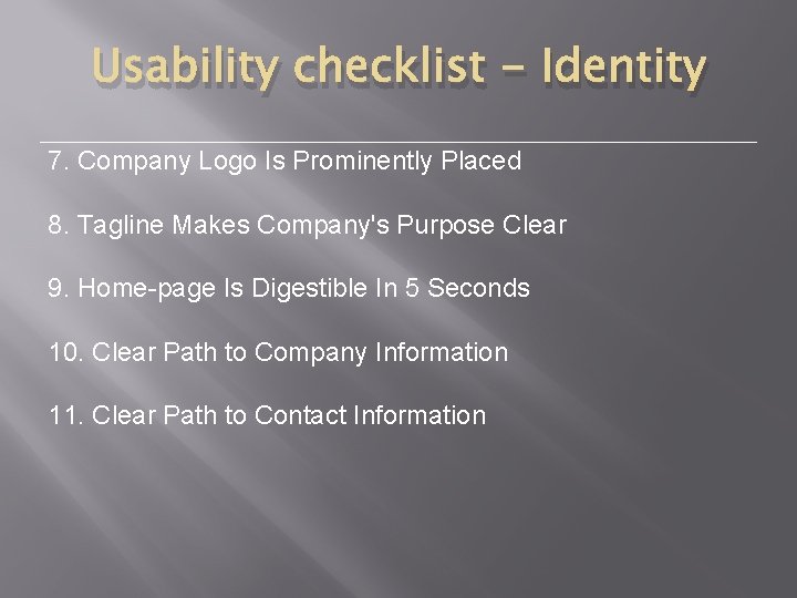 Usability checklist - Identity 7. Company Logo Is Prominently Placed 8. Tagline Makes Company's