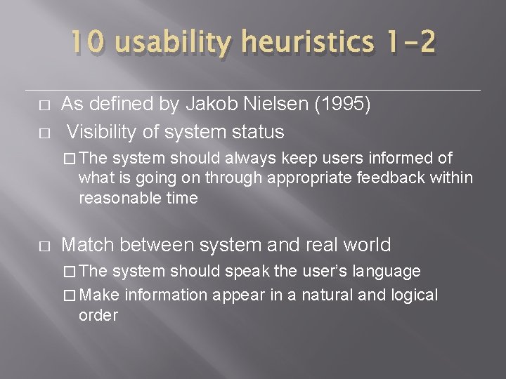 10 usability heuristics 1 -2 � � As defined by Jakob Nielsen (1995) Visibility