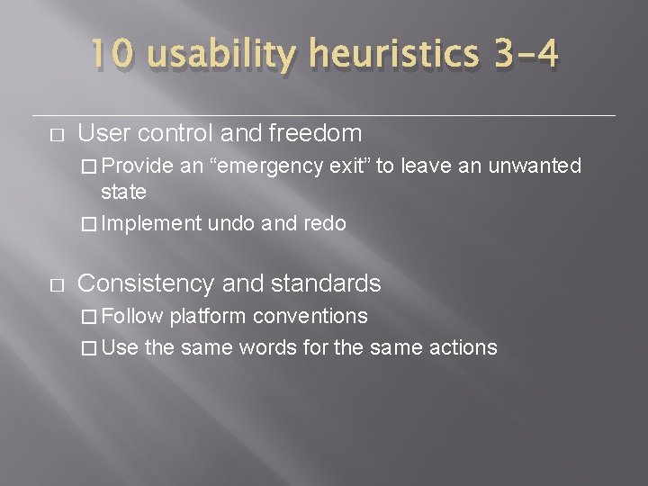 10 usability heuristics 3 -4 � User control and freedom � Provide an “emergency