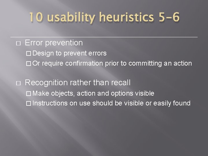 10 usability heuristics 5 -6 � Error prevention � Design to prevent errors �