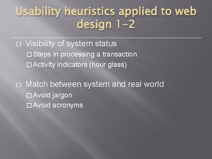 Usability heuristics applied to web design 1 -2 � Visibility of system status �