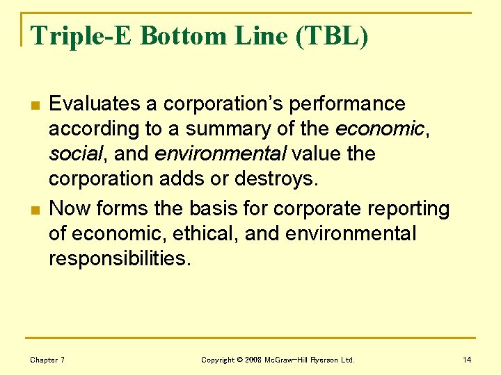 Triple-E Bottom Line (TBL) n n Evaluates a corporation’s performance according to a summary