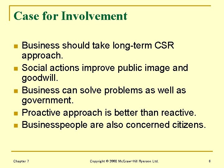 Case for Involvement n n n Business should take long-term CSR approach. Social actions