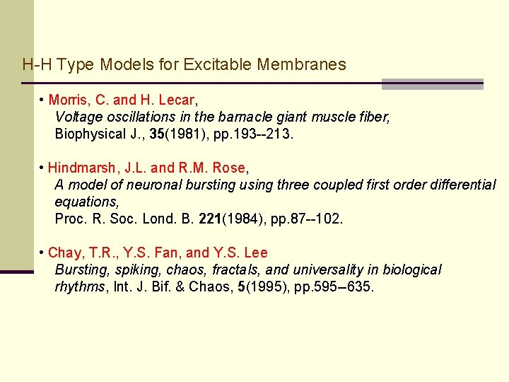 H-H Type Models for Excitable Membranes • Morris, C. and H. Lecar, Voltage oscillations