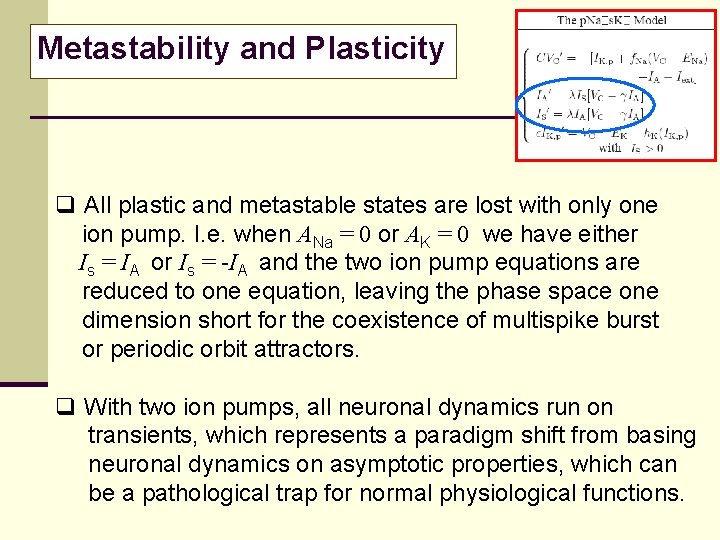 Metastability and Plasticity q All plastic and metastable states are lost with only one