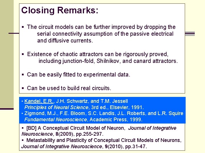 Closing Remarks: § The circuit models can be further improved by dropping the serial