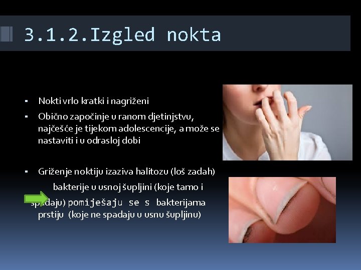 3. 1. 2. Izgled nokta ▪ Nokti vrlo kratki i nagriženi ▪ Obično započinje