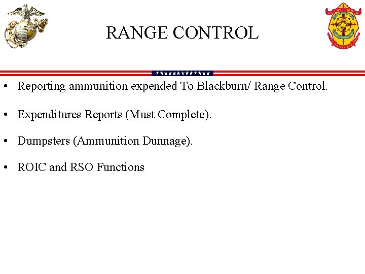 RANGE CONTROL • Reporting ammunition expended To Blackburn/ Range Control. • Expenditures Reports (Must