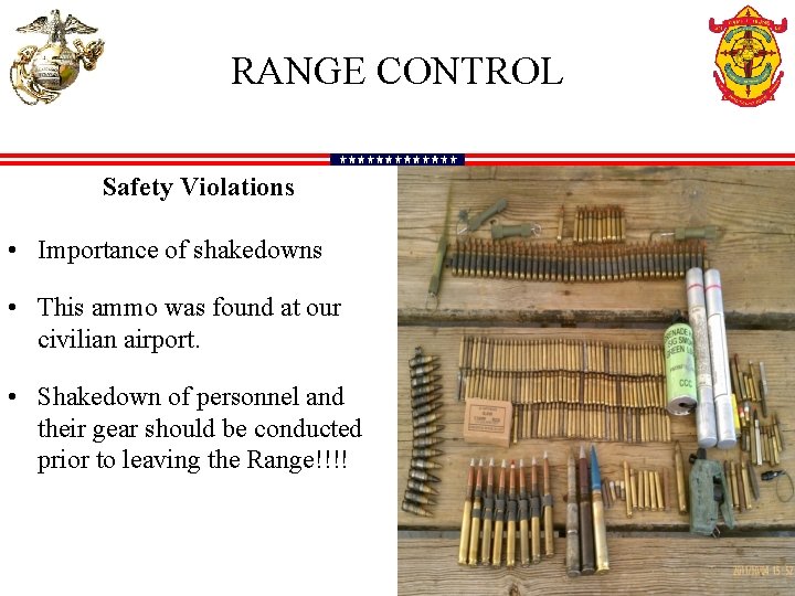 RANGE CONTROL Safety Violations • Importance of shakedowns • This ammo was found at