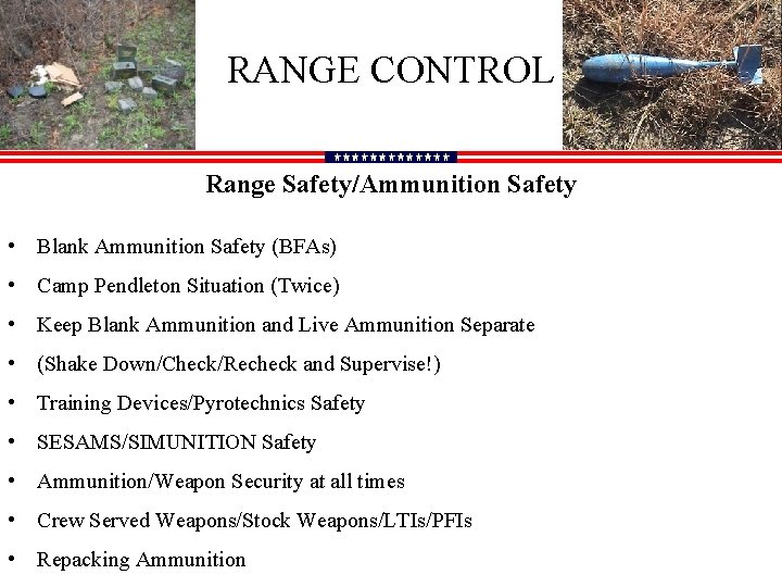 RANGE CONTROL Range Safety/Ammunition Safety • Blank Ammunition Safety (BFAs) • Camp Pendleton Situation