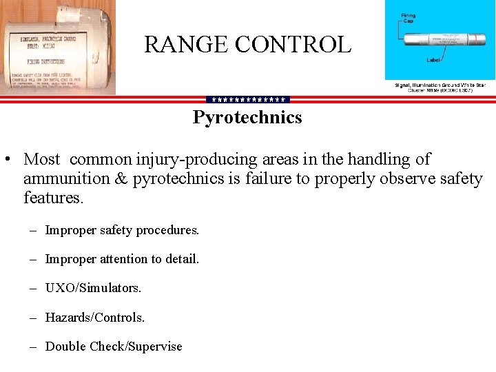 RANGE CONTROL Pyrotechnics • Most common injury-producing areas in the handling of ammunition &