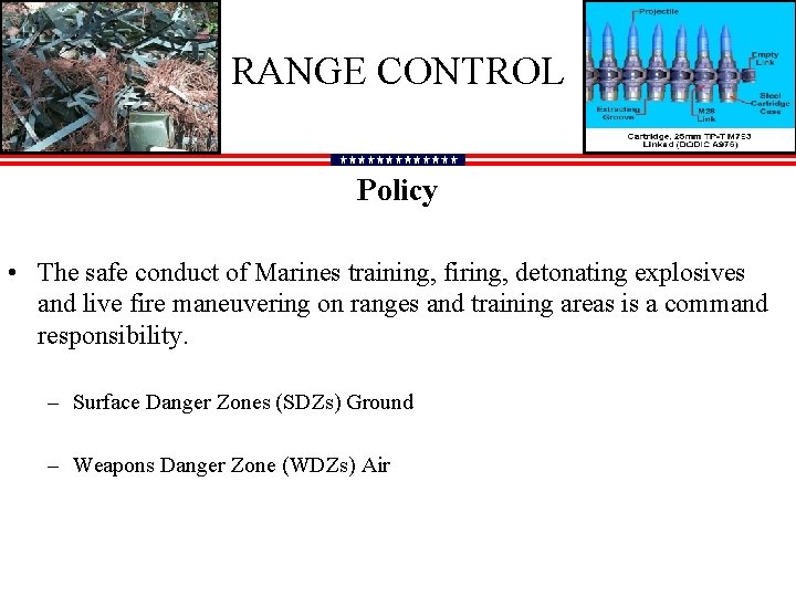 RANGE CONTROL Policy • The safe conduct of Marines training, firing, detonating explosives and