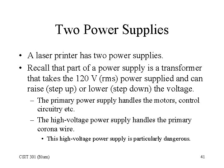 Two Power Supplies • A laser printer has two power supplies. • Recall that