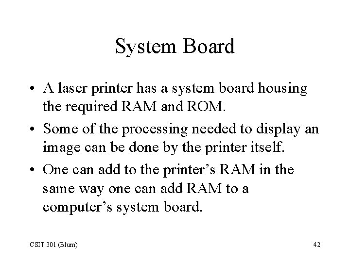 System Board • A laser printer has a system board housing the required RAM