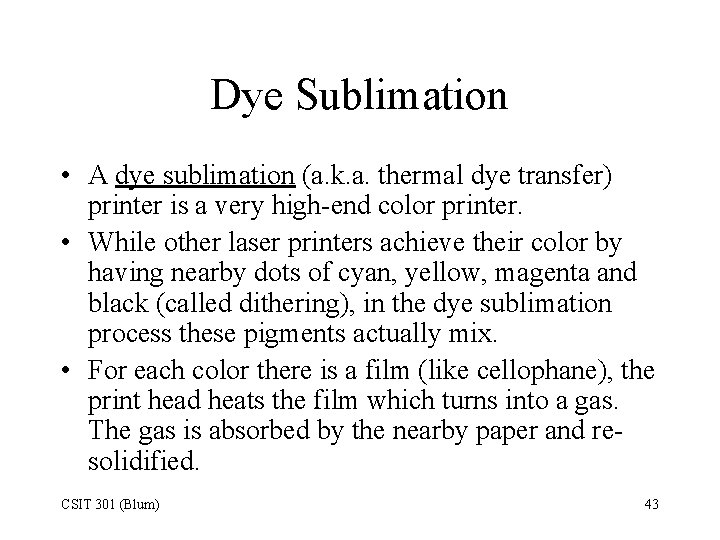 Dye Sublimation • A dye sublimation (a. k. a. thermal dye transfer) printer is