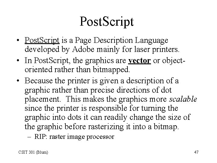 Post. Script • Post. Script is a Page Description Language developed by Adobe mainly