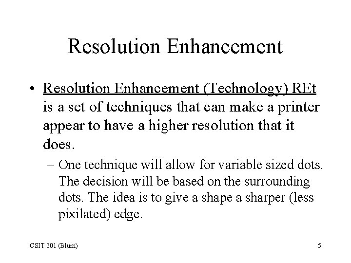 Resolution Enhancement • Resolution Enhancement (Technology) REt is a set of techniques that can