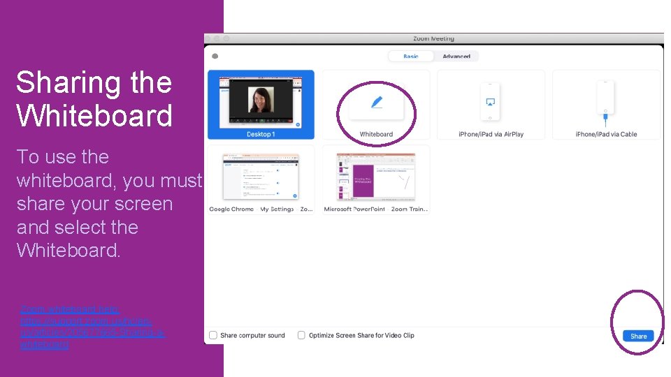 Sharing the Whiteboard To use the whiteboard, you must share your screen and select