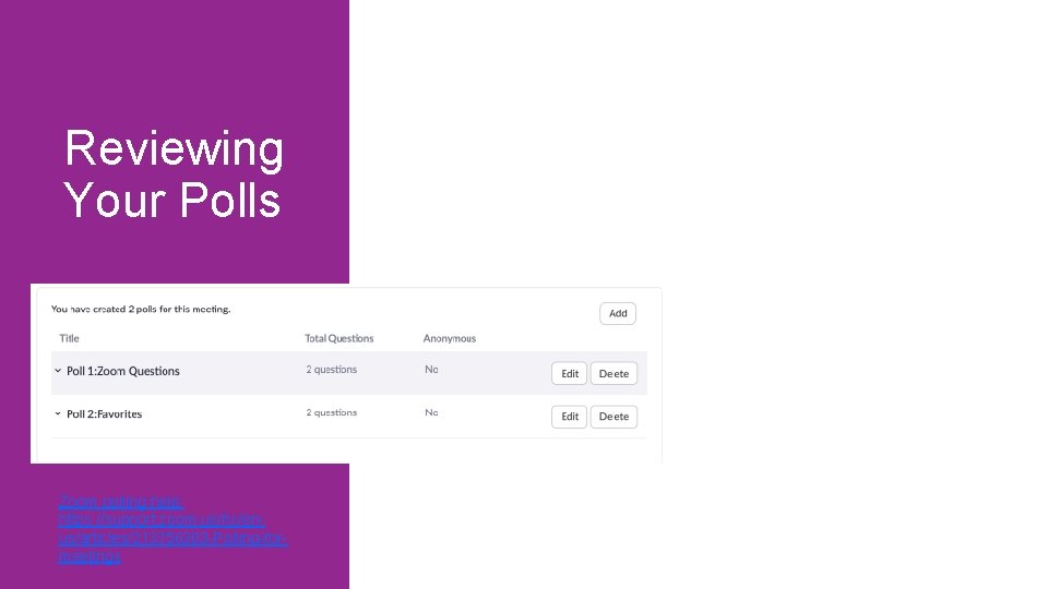 Reviewing Your Polls Zoom polling help: https: //support. zoom. us/hc/enus/articles/213756303 -Polling-formeetings 