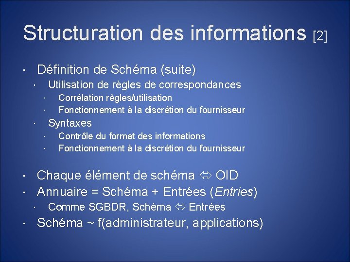 Structuration des informations [2] Définition de Schéma (suite) Utilisation de règles de correspondances Corrélation