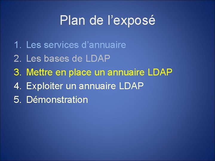 Plan de l’exposé 1. 2. 3. 4. 5. Les services d’annuaire Les bases de