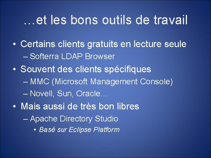 …et les bons outils de travail • Certains clients gratuits en lecture seule –