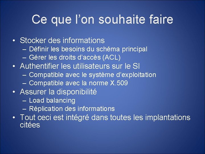 Ce que l’on souhaite faire • Stocker des informations – Définir les besoins du