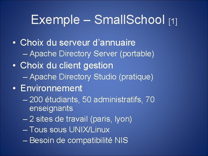 Exemple – Small. School [1] • Choix du serveur d’annuaire – Apache Directory Server