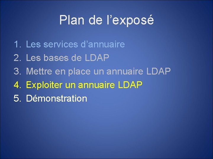 Plan de l’exposé 1. 2. 3. 4. 5. Les services d’annuaire Les bases de